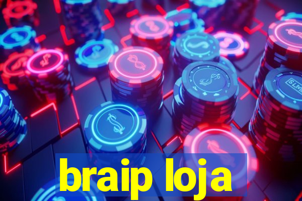 braip loja